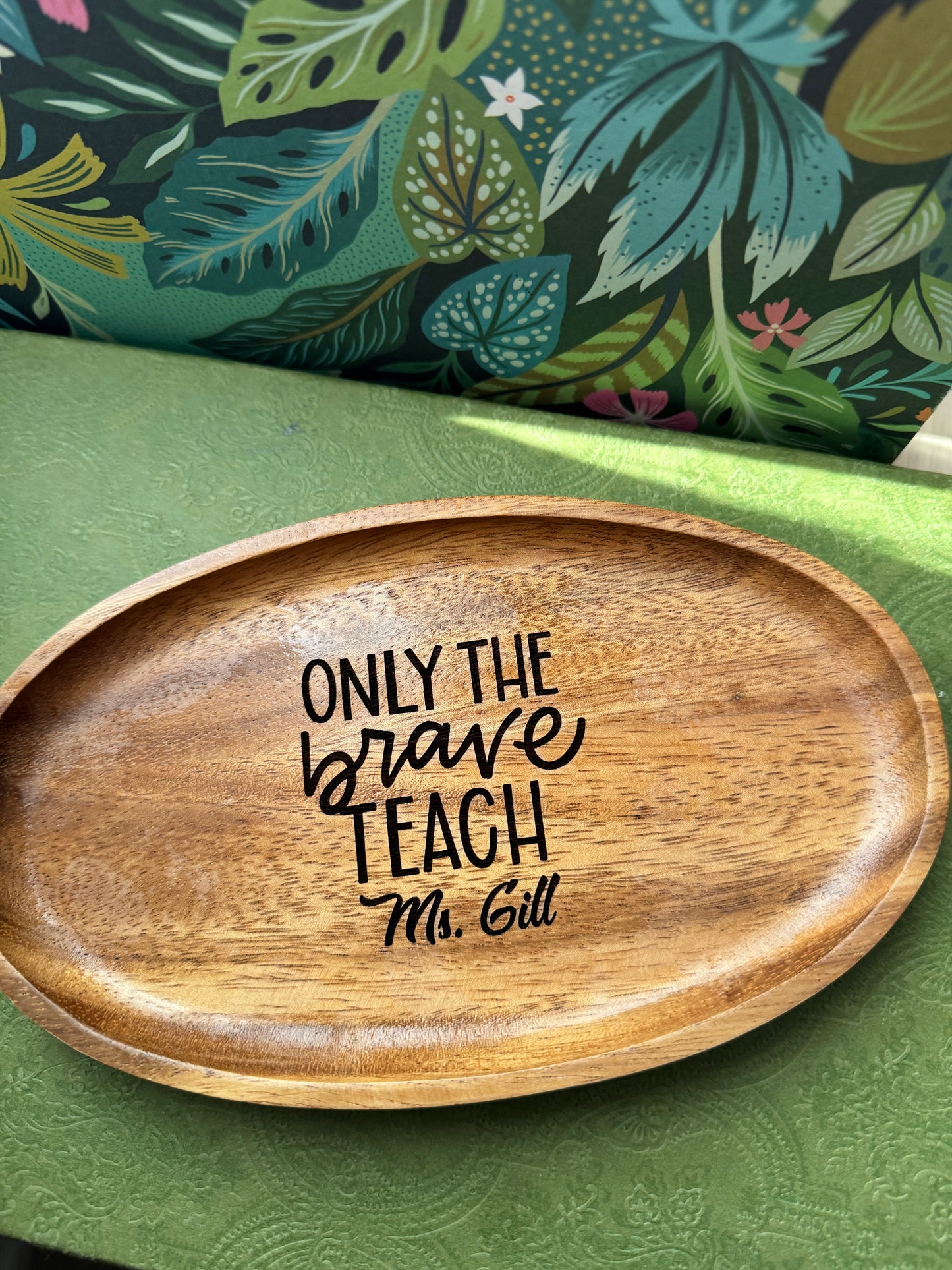 Only the brave teach - Engraved Acacia tray